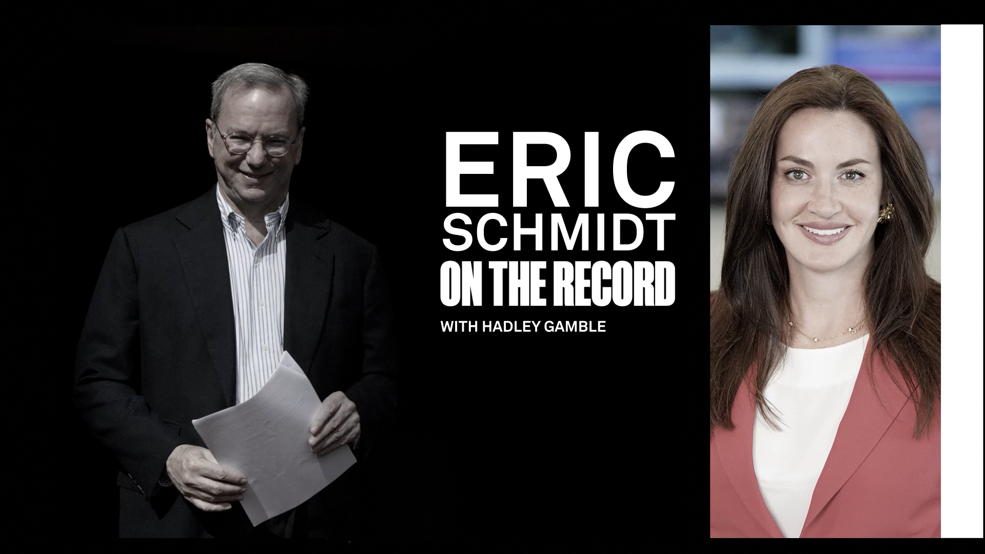 Eric Schmidt On The Record with Hadley Gamble
