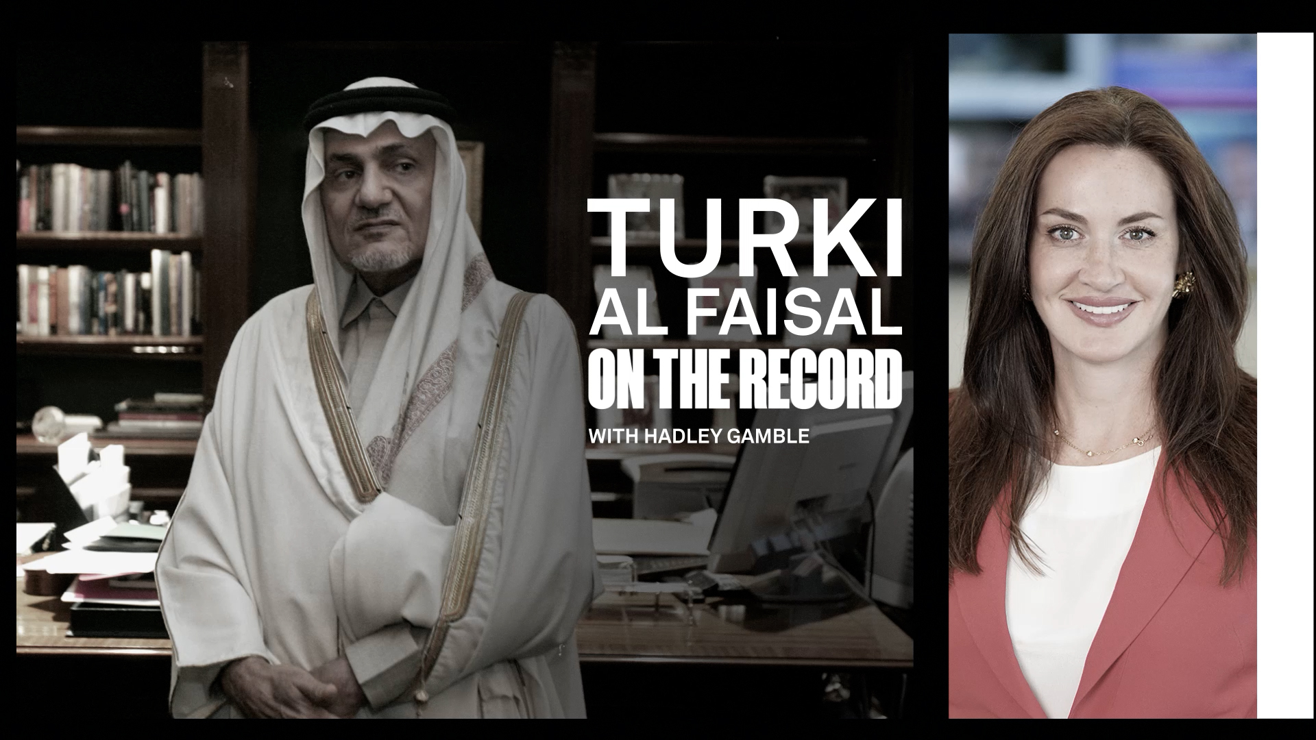 Turki Al Faisal On The Record With Hadley Gamble
